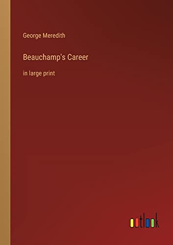 Beauchamp's Career: in large print