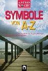 Symbole von A bis Z: Sämtliche Symbole der Menschheit erklärt - aus Märchen, Träumen und Kunst