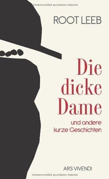 Die dicke Dame und andere kurze Geschichten