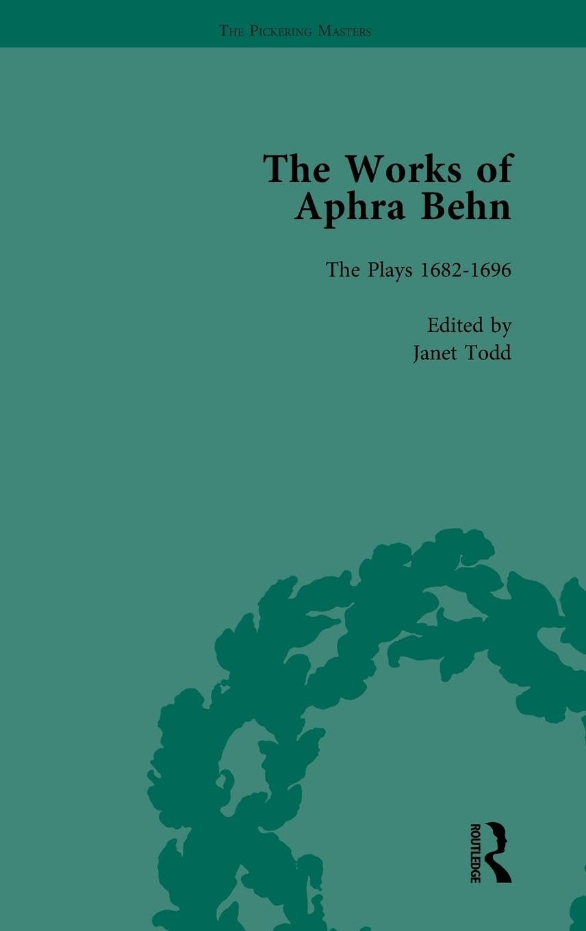 The Works of Aphra Behn: v. 7: Complete Plays (The Pickering Masters)