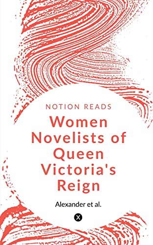 WOMEN NOVELISTS Of QUEEN VICTORIA'S REIGN