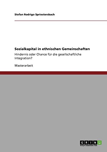 Sozialkapital in ethnischen Gemeinschaften: Hindernis oder Chance für die gesellschaftliche Integration?
