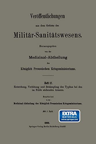 Entstehung, Verhütung und Bekämpfung des Typhus bei den im Felde stehenden Armeen (Veröffentlichungen aus dem Gebiete des Militär-Sanitätswesens) (German Edition): Mit online files/update