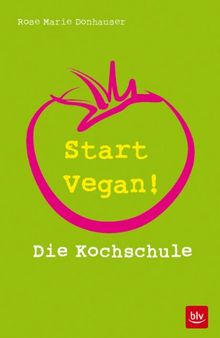 Start vegan!: Die Kochschule