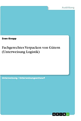 Fachgerechtes Verpacken von Gütern (Unterweisung Logistik)
