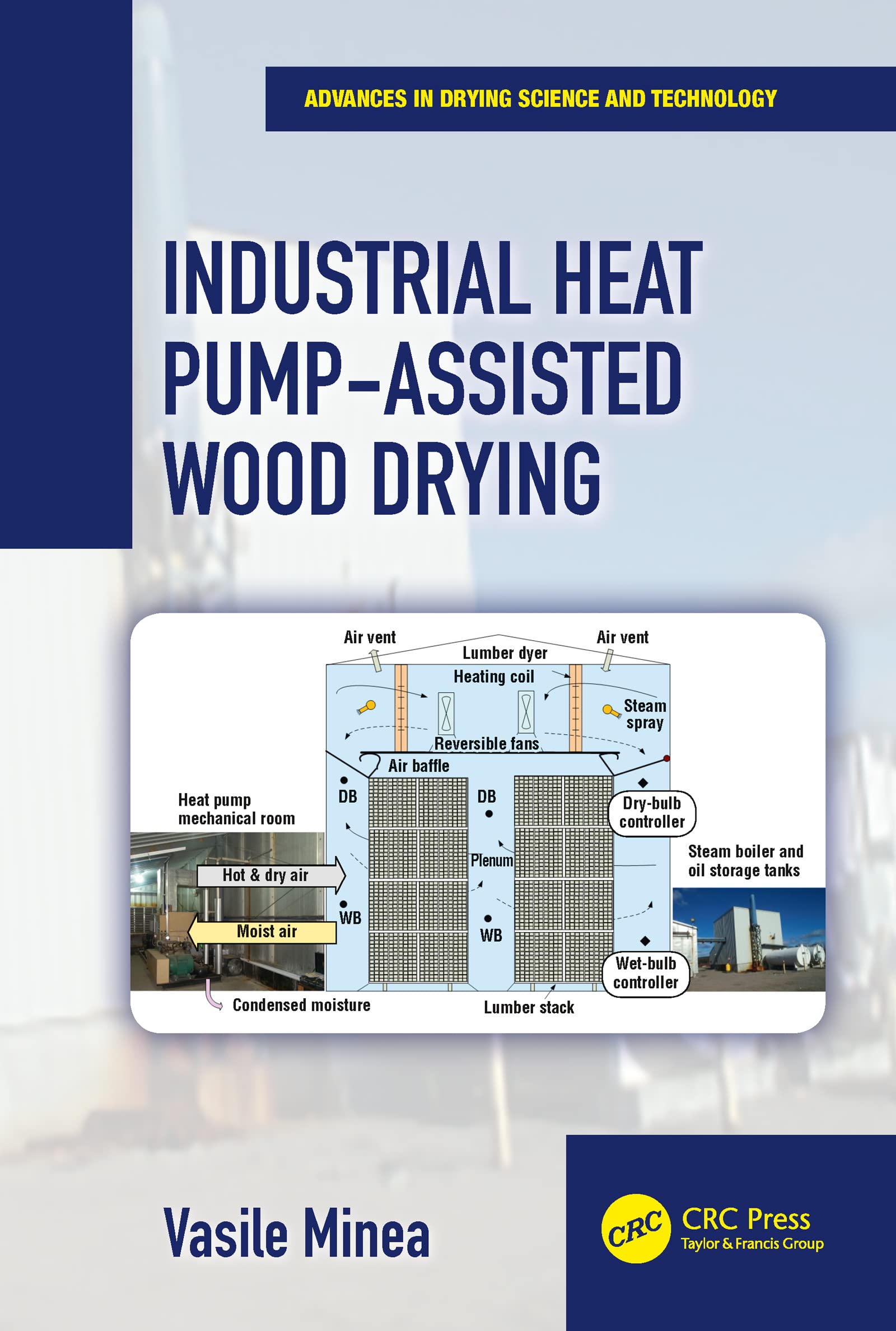 Industrial Heat Pump-Assisted Wood Drying (Advances in Drying Science and Technology)
