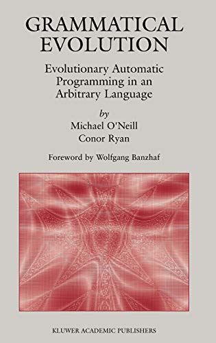Grammatical Evolution: Evolutionary Automatic Programming in an Arbitrary Language (Genetic Programming, 4, Band 4)