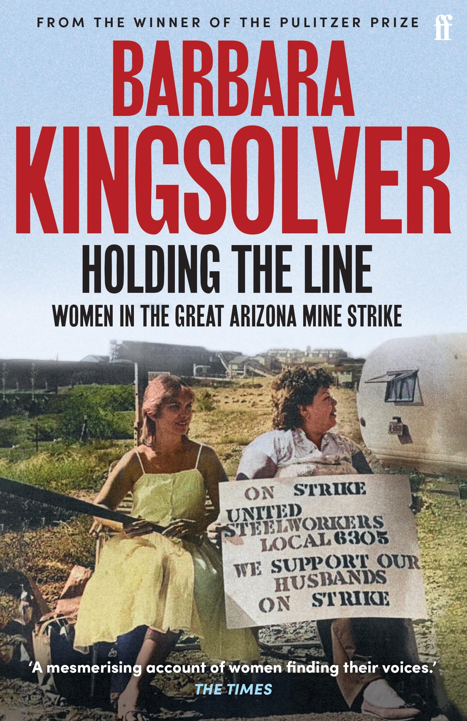 Barbara Kingsolver Holding The Line, Women In The Great Arizona Mine Strike