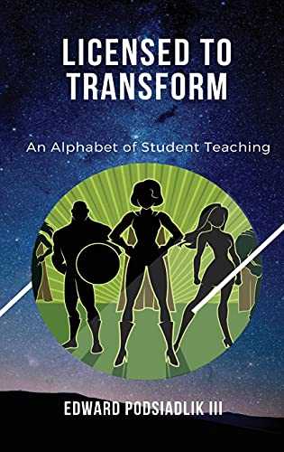 Licensed to Transform: An Alphabet of Student Teaching