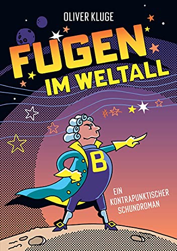 Fugen im Weltall: Ein kontrapunktischer Schundroman
