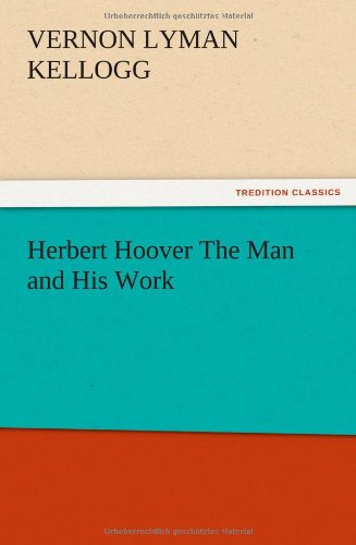 Herbert Hoover The Man and His Work