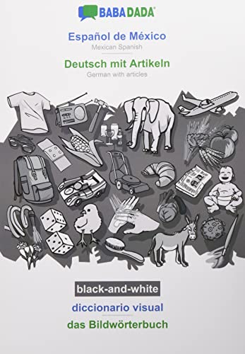 BABADADA black-and-white, Español de México - Deutsch mit Artikeln, diccionario visual - das Bildwörterbuch: Mexican Spanish - German with articles, visual dictionary