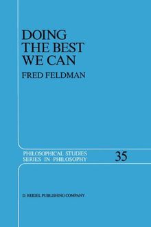 Doing the Best We Can: An Essay in Informal Deontic Logic (Philosophical Studies Series, Band 35)