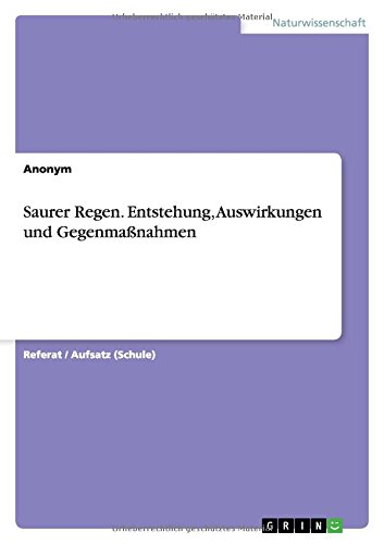 Saurer Regen. Entstehung, Auswirkungen und Gegenmaßnahmen