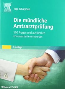 Die mündliche Amtsarztprüfung: 500 Fragen und ausführlich kommentierte Antworten