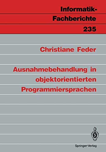 Ausnahmebehandlung in objektorientierten Programmiersprachen (Informatik-Fachberichte) (German Edition) (Informatik-Fachberichte (235), Band 235)