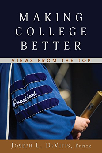 Making College Better: Views from the Top (Adolescent Cultures, School, and Society, Band 68)