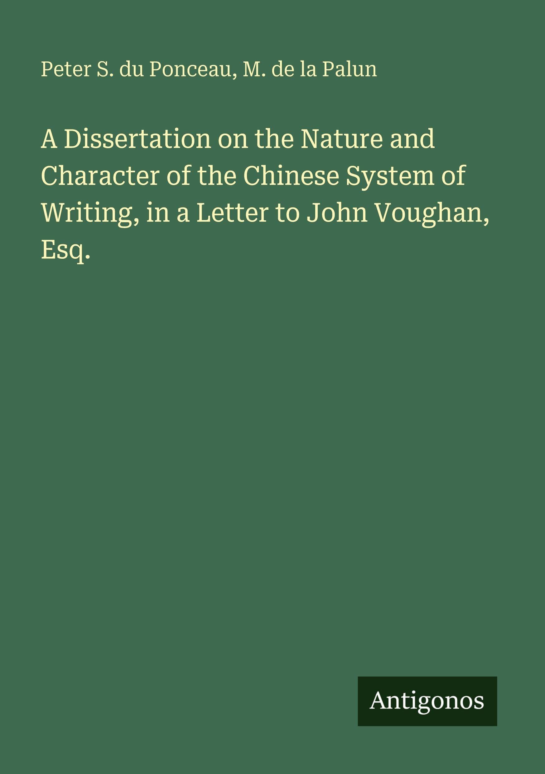 A Dissertation on the Nature and Character of the Chinese System of Writing, in a Letter to John Voughan, Esq.