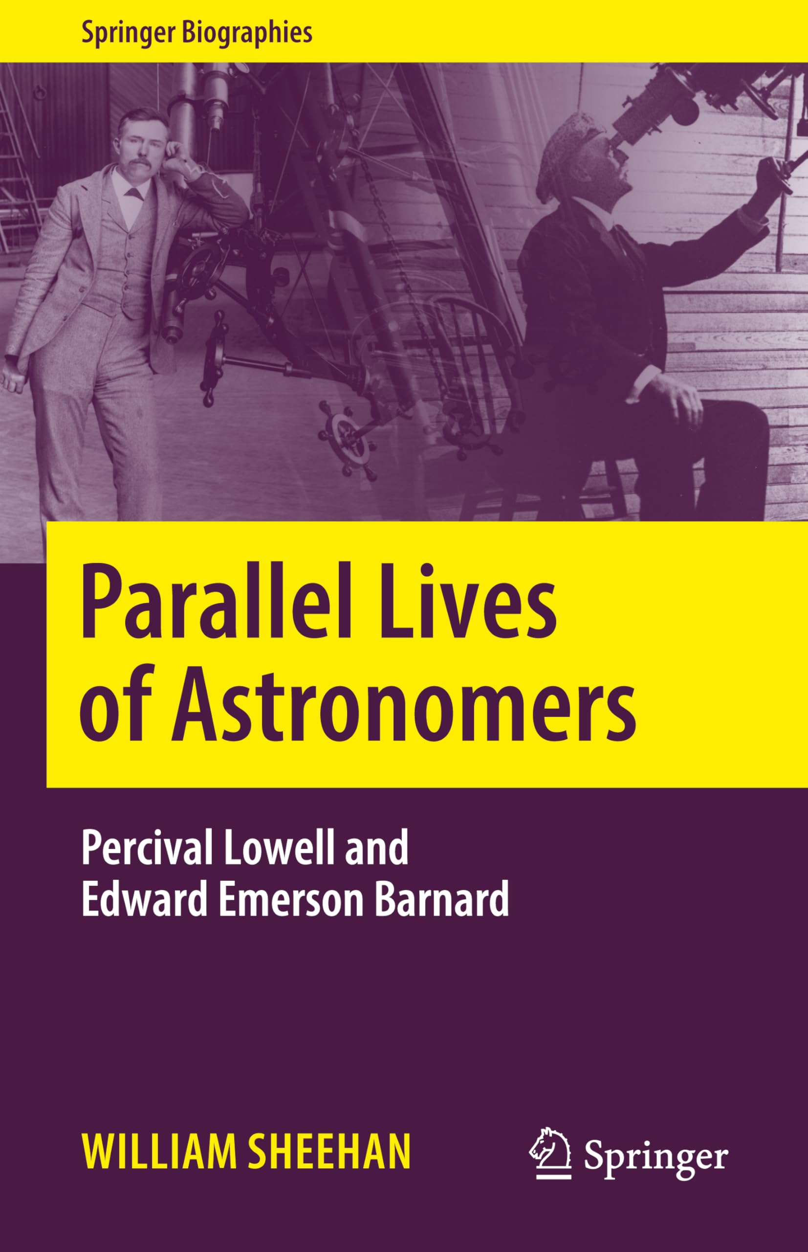 Parallel Lives of Astronomers: Percival Lowell and Edward Emerson Barnard (Springer Biographies)