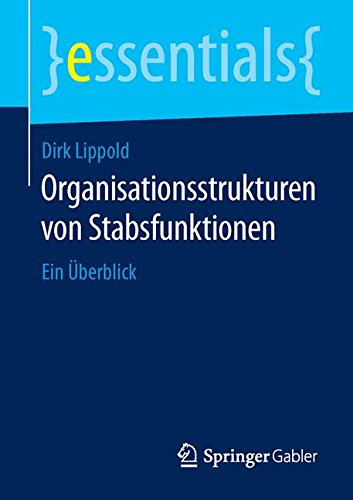 Organisationsstrukturen von Stabsfunktionen: Ein Überblick (essentials)