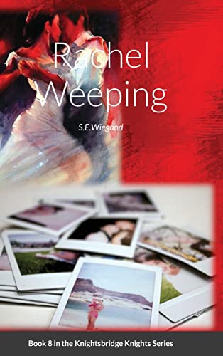 8. Rachel Weeping: Book 8 in the Knightsbridge Knights Series
