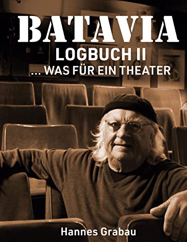 Batavia. Logbuch II: ... was für ein Theater