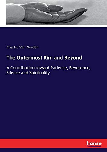 The Outermost Rim and Beyond: A Contribution toward Patience, Reverence, Silence and Spirituality