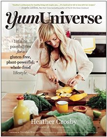 YumUniverse: Infinite Possibilities for a Gluten-Free, Plant-Powerful, Whole-Food Lifestyle