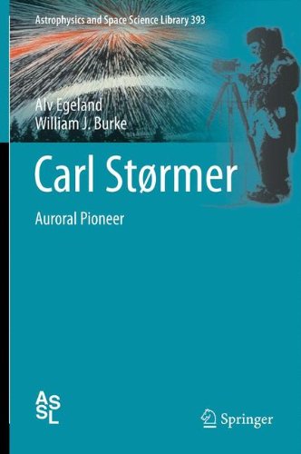 Carl Størmer: Auroral Pioneer (Astrophysics and Space Science Library)