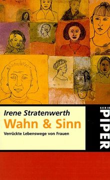 Wahn und Sinn. Verrückte Lebenswege von Frauen.