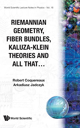 Riemannian Geometry, Fiber Bundles, Kaluza-Klein Theories and All That... (World Scientific Lecture Notes in Physics, Band 16)