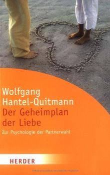 Der Geheimplan der Liebe: Zur Psychologie der Partnerwahl (HERDER spektrum)