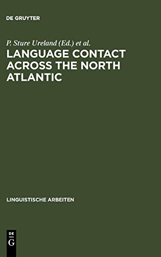 Language Contact across the North Atlantic: Proceedings of the Working Groups held at the University College, Galway (Ireland), 1992 and the ... 1993 (Linguistische Arbeiten, 359, Band 359)