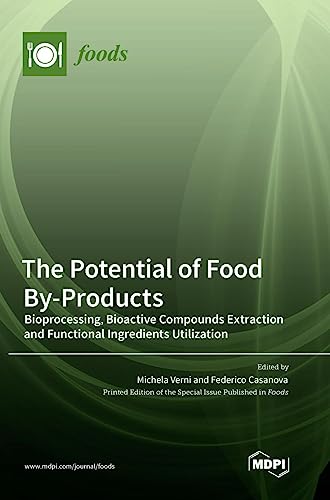 The Potential of Food By-Products: Bioprocessing, Bioactive Compounds Extraction and Functional Ingredients Utilization