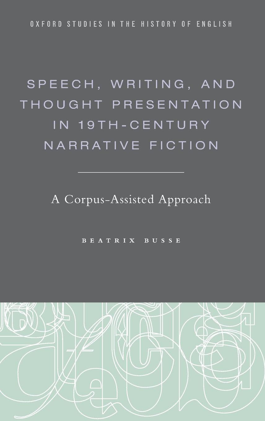 Speech, Writing, and Thought Presentation in 19th-Century Narrative Fiction: A Corpus-Assisted Approach (Oxford Studies in the History of English)