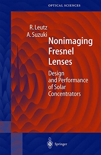 Nonimaging Fresnel Lenses: Design and Performance of Solar Concentrators (Springer Series in Optical Sciences)