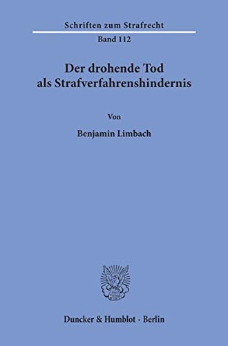 Der drohende Tod als Strafverfahrenshindernis. (Schriften zum Strafrecht; SR 112)