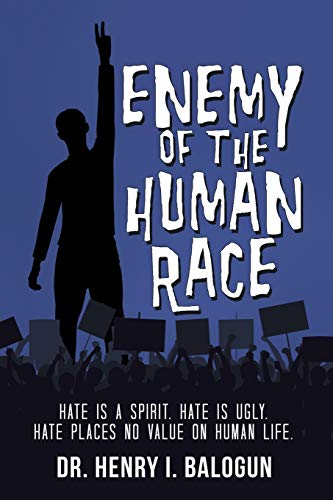Enemy of the Human Race: Hate Is a Spirit. Hate Is Ugly. Hate Places No Value on Human Life.