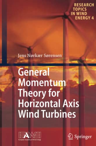 General Momentum Theory for Horizontal Axis Wind Turbines (Research Topics in Wind Energy, Band 4)