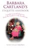 Barbara Cartland's Etiquette Handbook: A Guide to Good Behaviour from the Boudoir to the Boardroom