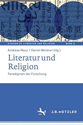 Literatur und Religion: Paradigmen der Forschung (Studien zu Literatur und Religion / Studies on Literature and Religion, 6, Band 6)