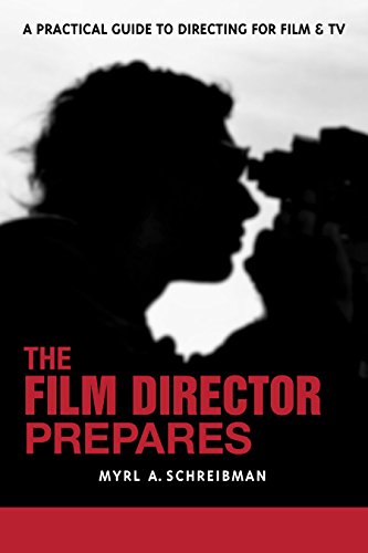 The Film Director Prepares: A Complete Guide to Directing for Film and Tv: A Practical Guide to Directing for Film and TV