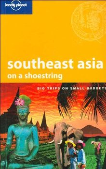 Southeast Asia on a shoestring : big trips on small budgets