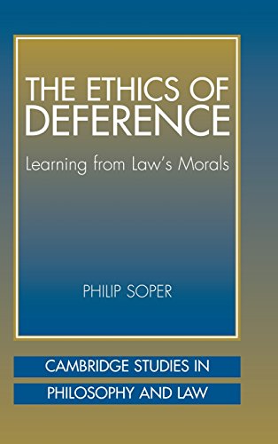The Ethics of Deference: Learning from Law's Morals (Cambridge Studies in Philosophy and Law)