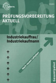 Prüfungsvorbereitung Aktuell Industriekauffrau /Industriekaufmann. Nach neuem Lehrplan