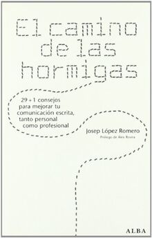 El camino de las hormigas : 29+1 consejos para mejorar tu comunicación escrita, tanto personal como profesional (Otras publicaciones)