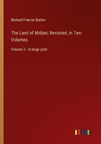 The Land of Midian; Revisited, in Two Volumes: Volume 2 - in large print