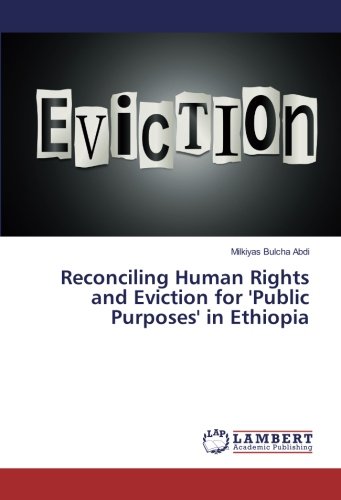 Reconciling Human Rights and Eviction for 'Public Purposes' in Ethiopia