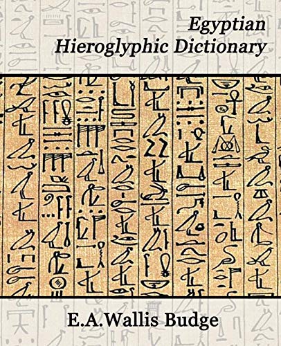 Egyptian Hieroglyphic Dictionary (Books on Egypt and Cbalbca, Band 31)