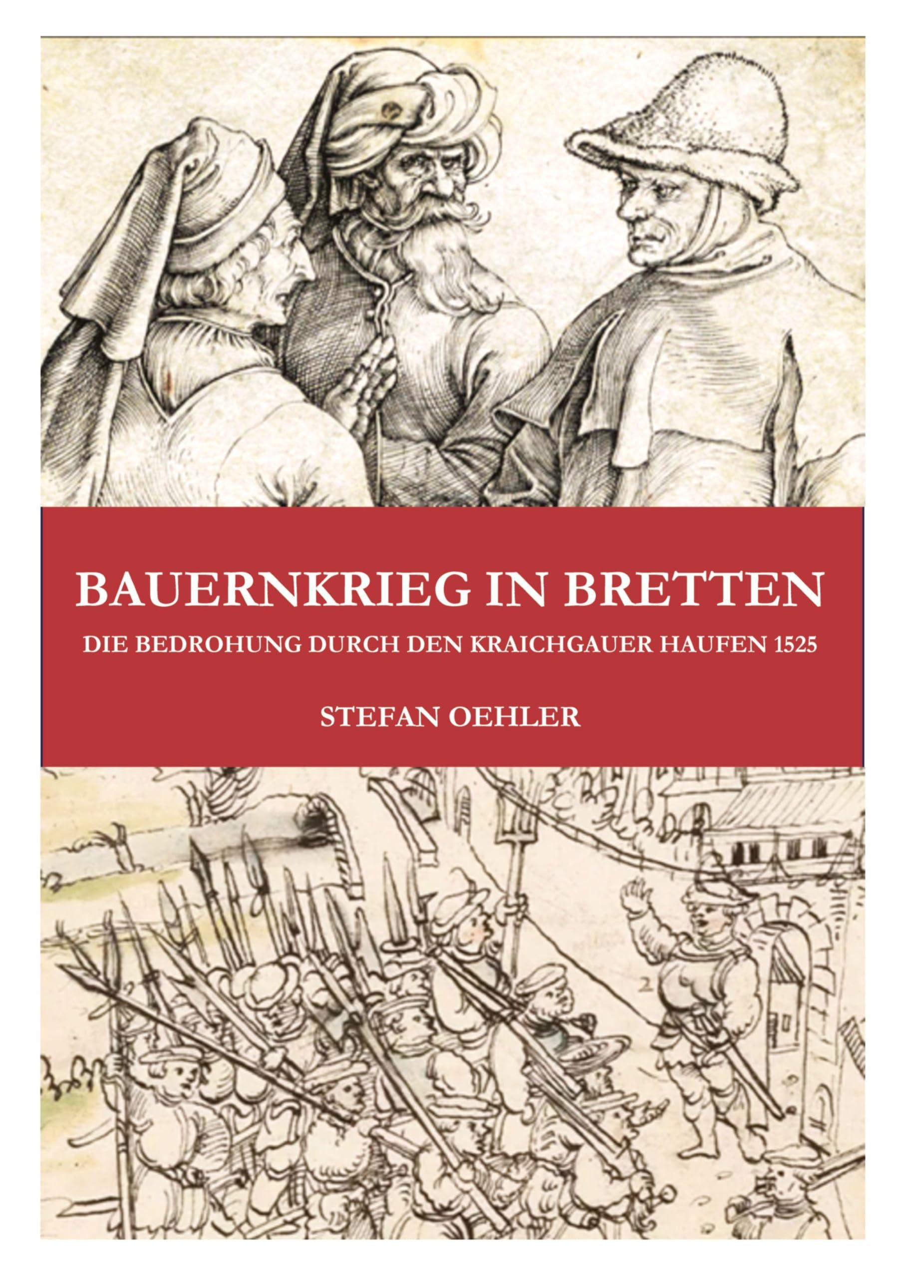 Bauernkrieg in Bretten: Die Bedrohung durch den Kraichgauer Haufen 1525